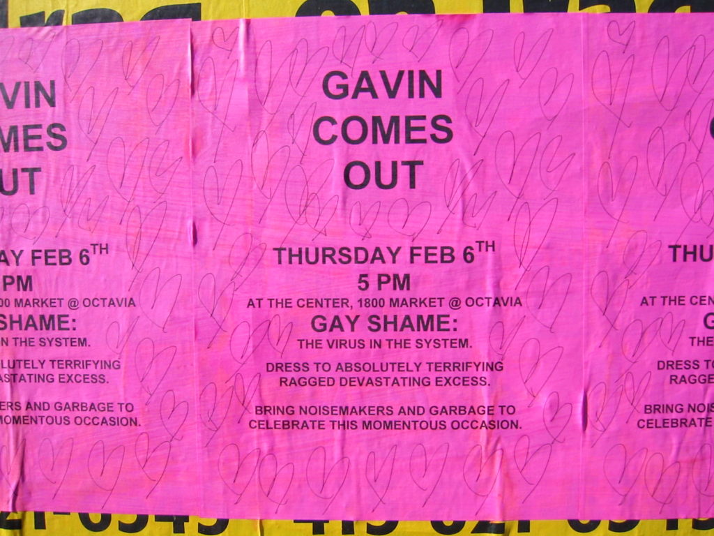 GAVIN COMES OUT -- THURSDAY FEB 6TH  5PM  at the center 1800 market @ octavia -- GAY SHAME: THE VIRUS IN THE SYSTEM -- dress to absolutely terrifying ragged devastating excess -- bring noisemakers and garbage to celebrate this momentous occasion