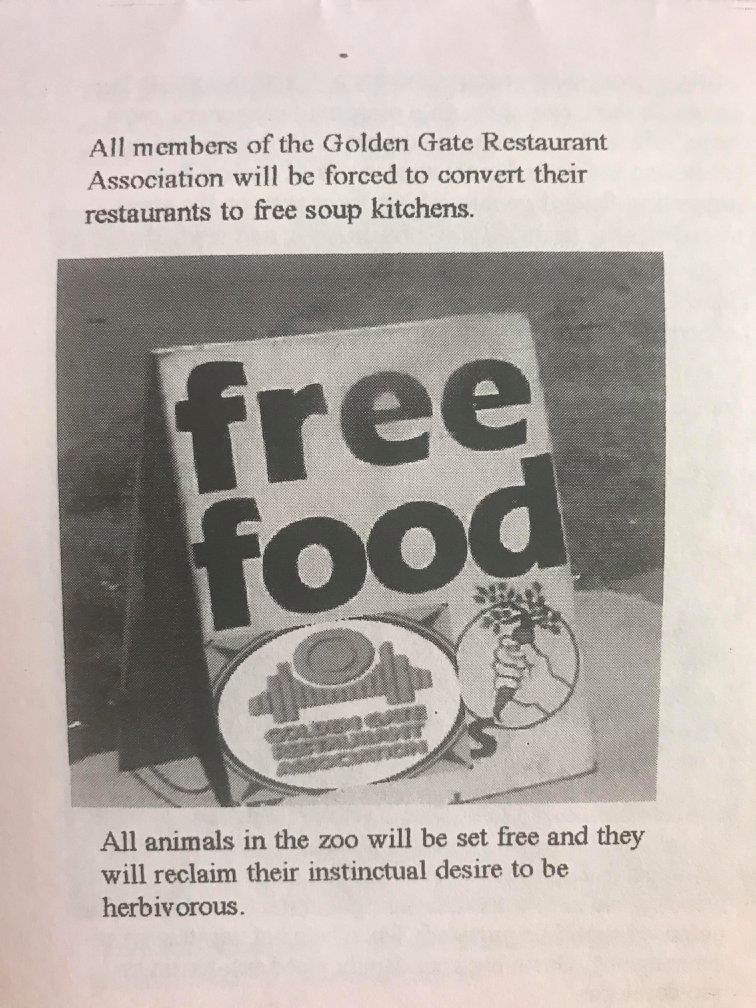All members of the Golden Gate Restaurant Association will be forced to convert their restaurants to free soup kitchens. All animals in the zoo will be set free and they will reclaim their instinctual desire to be herbivorous.